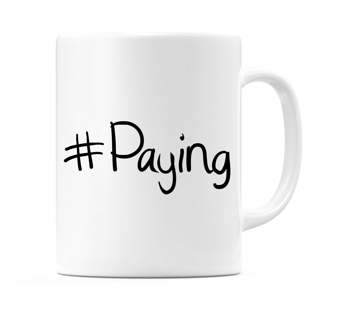 #Paying Mug