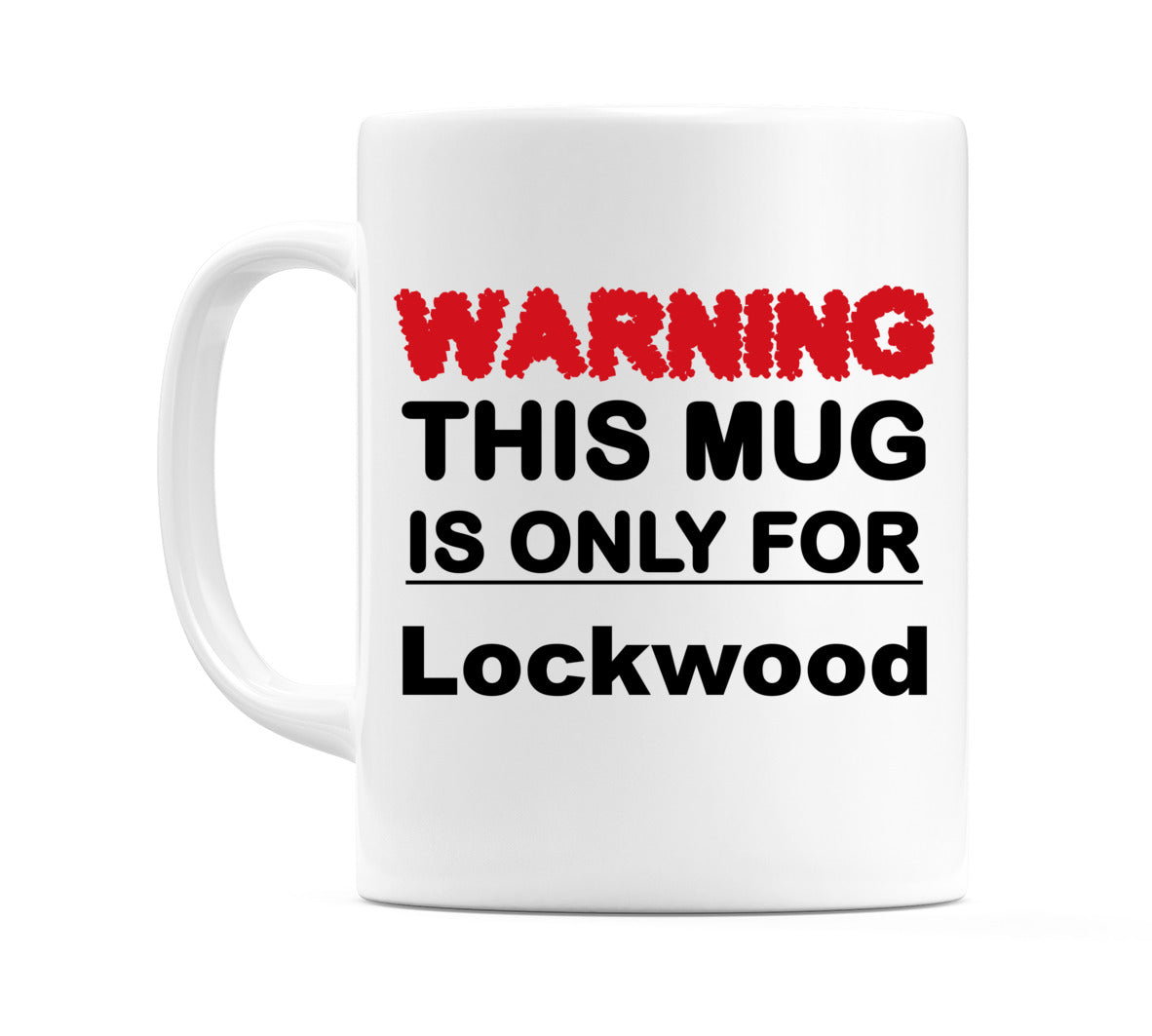 Warning This Mug is ONLY for Lockwood Mug