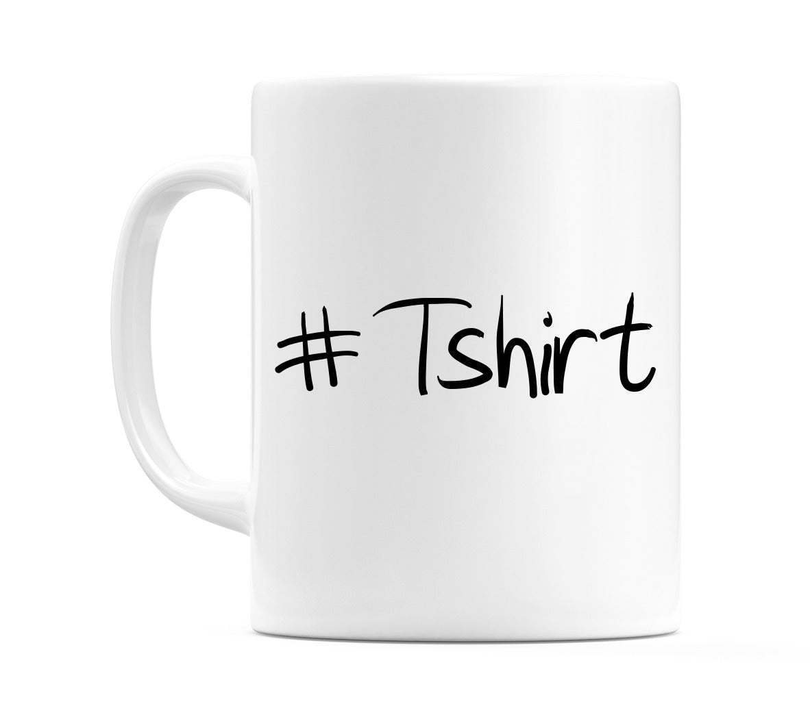 #Tshirt Mug