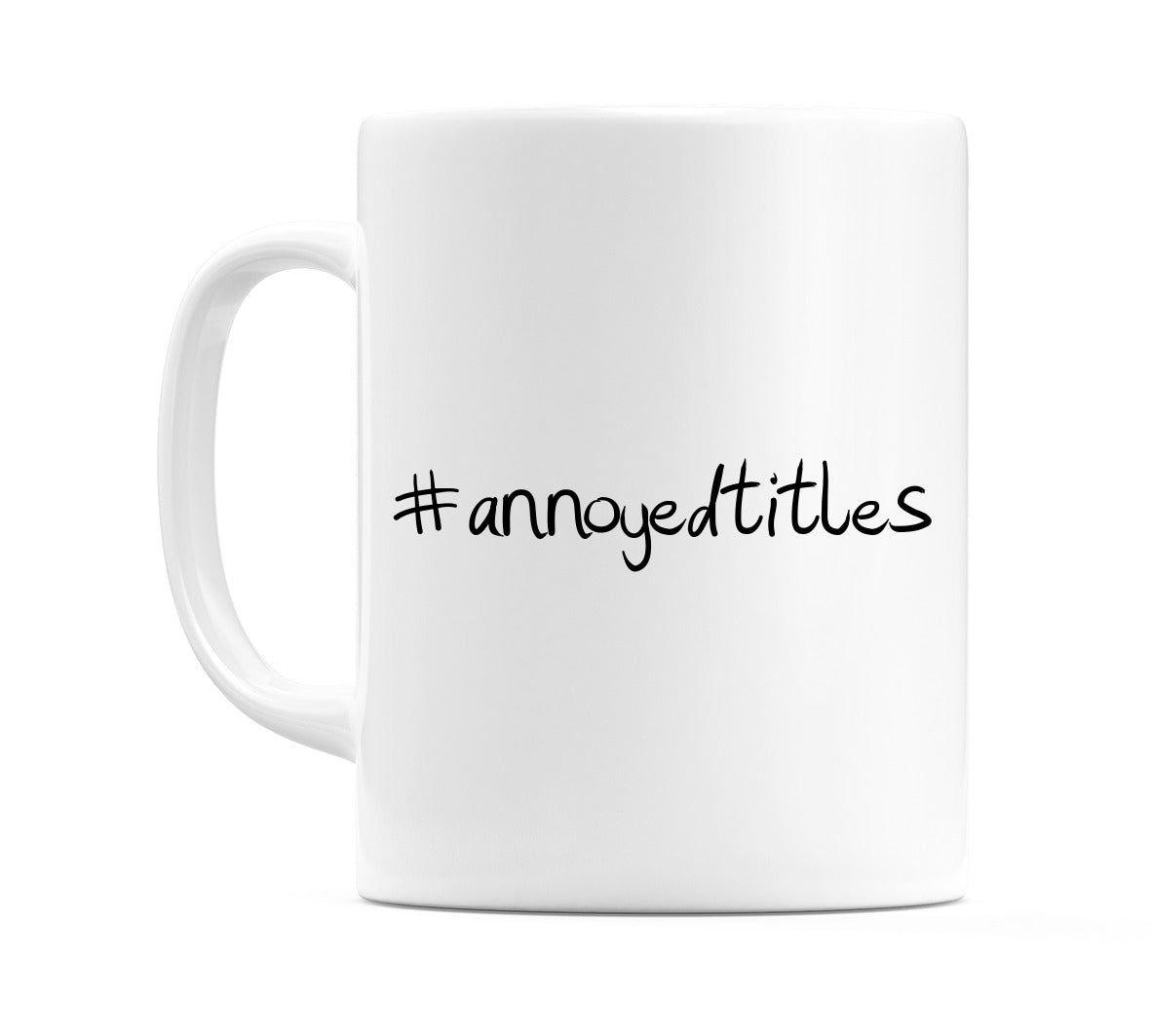 #annoyedtitles Mug