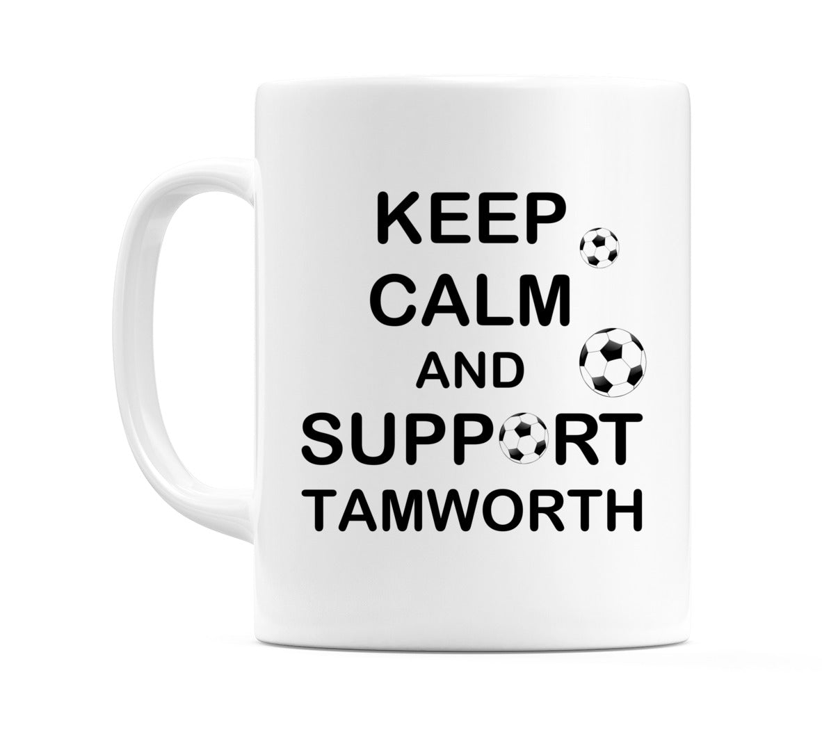Keep Calm And Support Tamworth Mug