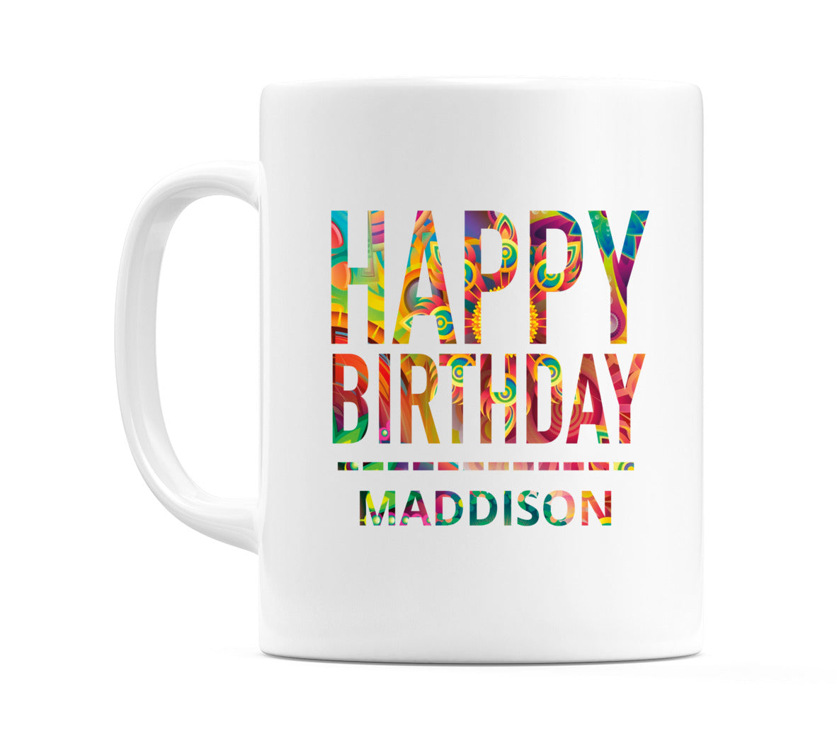 Happy Birthday Maddison (Tie Dye Effect) Mug Cup by WeDoMugs