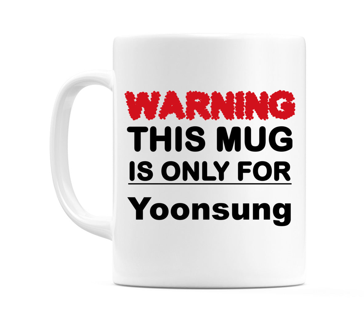 Warning This Mug is ONLY for Yoonsung Mug