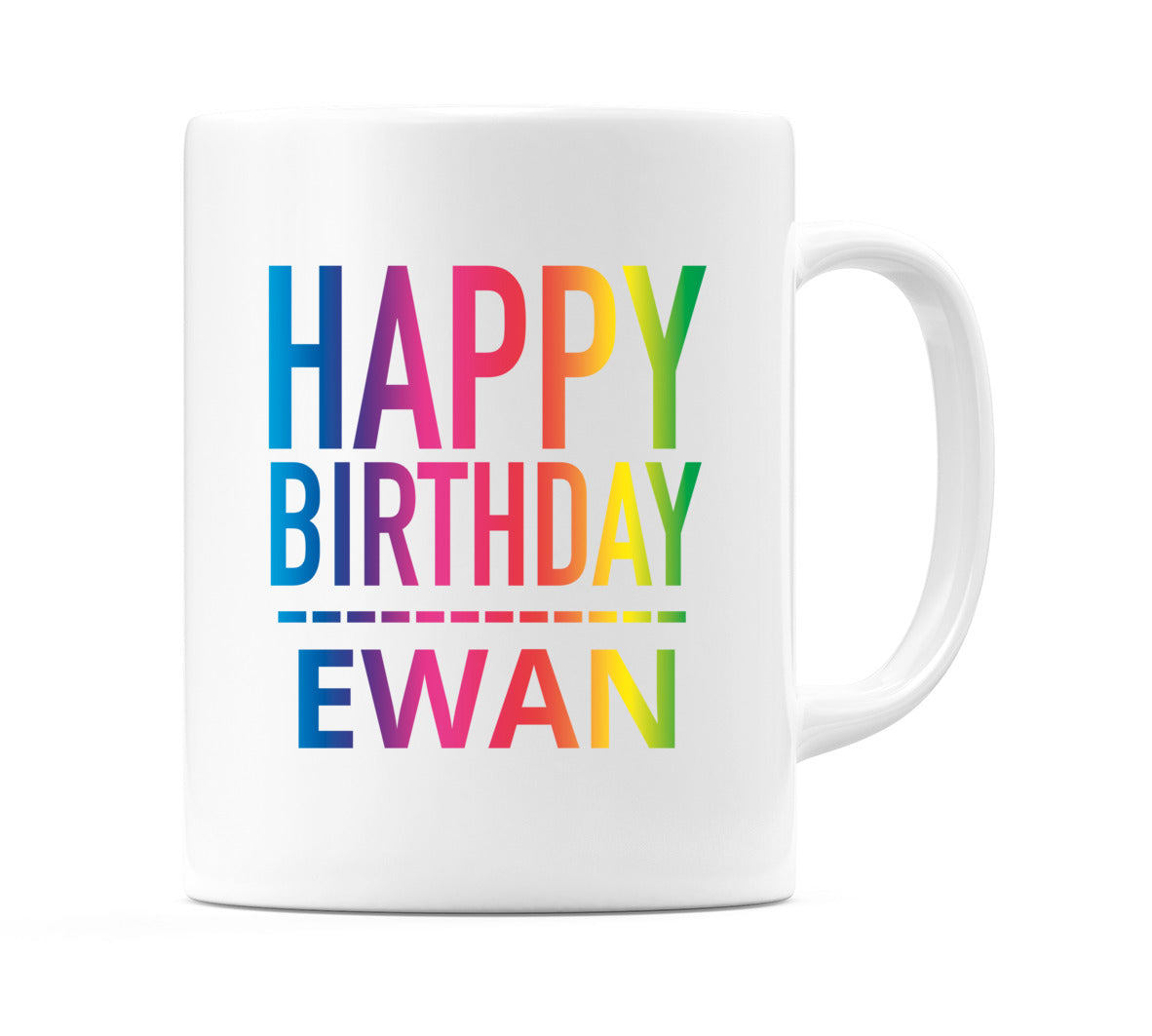 Happy Birthday Ewan (Rainbow) Mug Cup by WeDoMugs