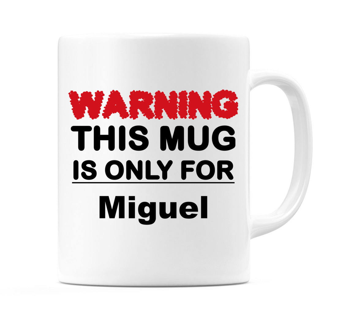 Warning This Mug is ONLY for Miguel Mug