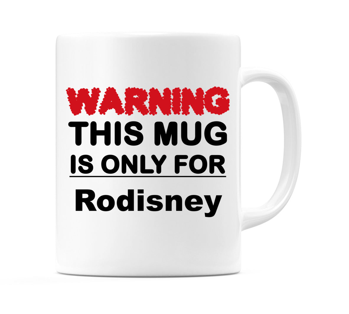 Warning This Mug is ONLY for Rodisney Mug