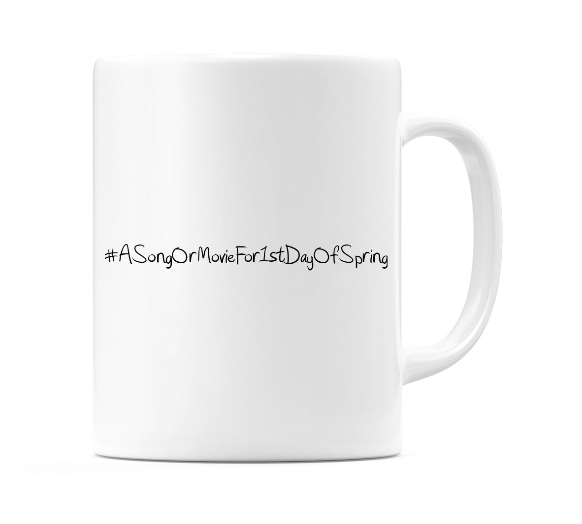 #ASongOrMovieFor1stDayOfSpring Mug