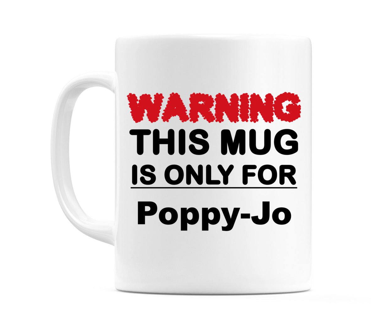 Warning This Mug is ONLY for Poppy-Jo Mug