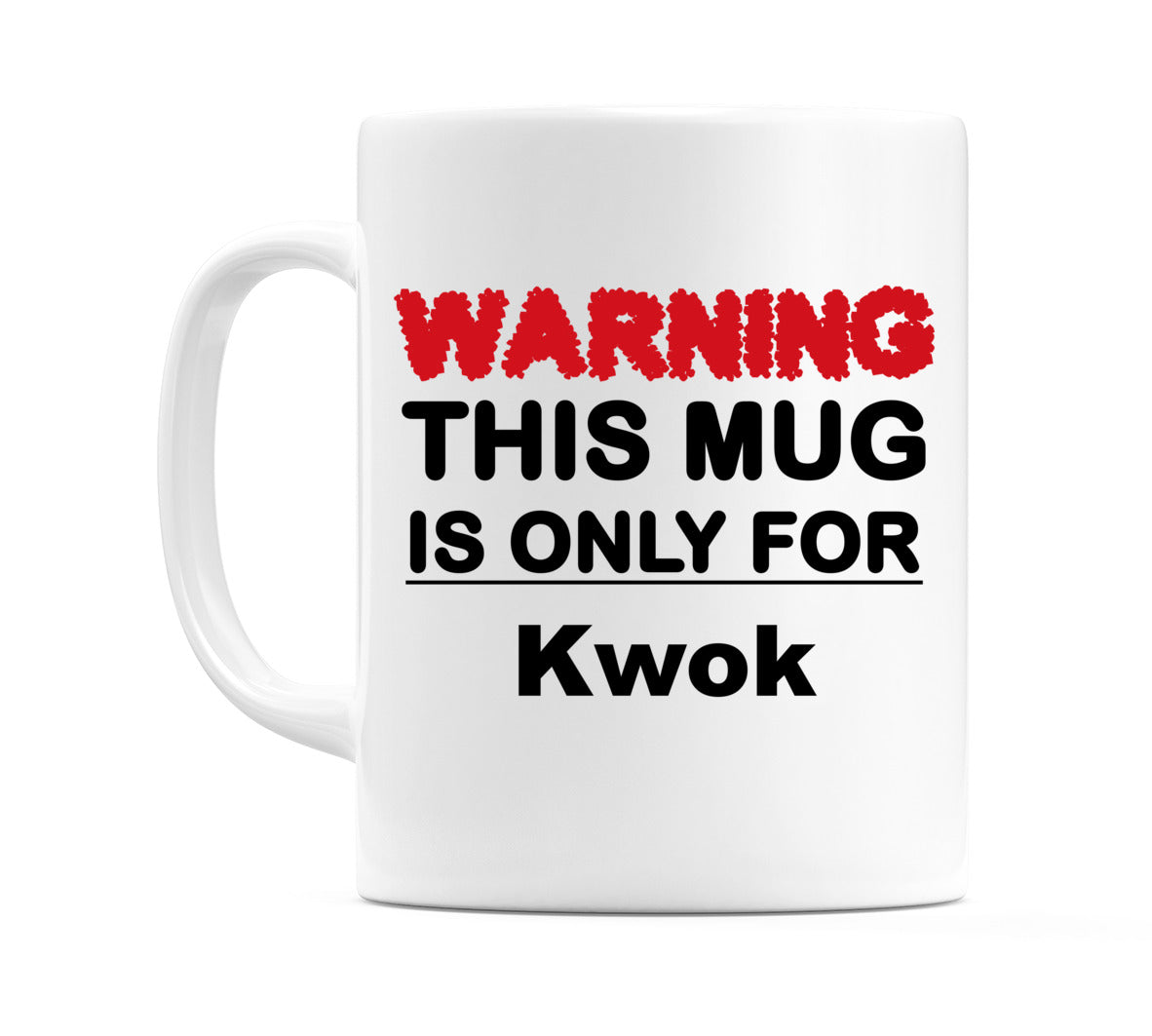 Warning This Mug is ONLY for Kwok Mug