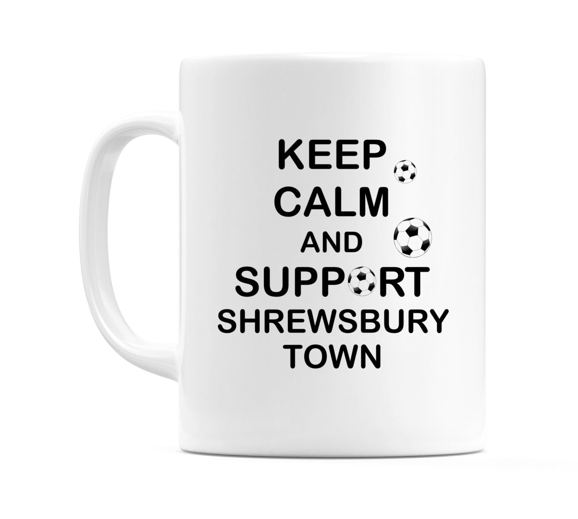 Keep Calm And Support Shrewsbury Town Mug