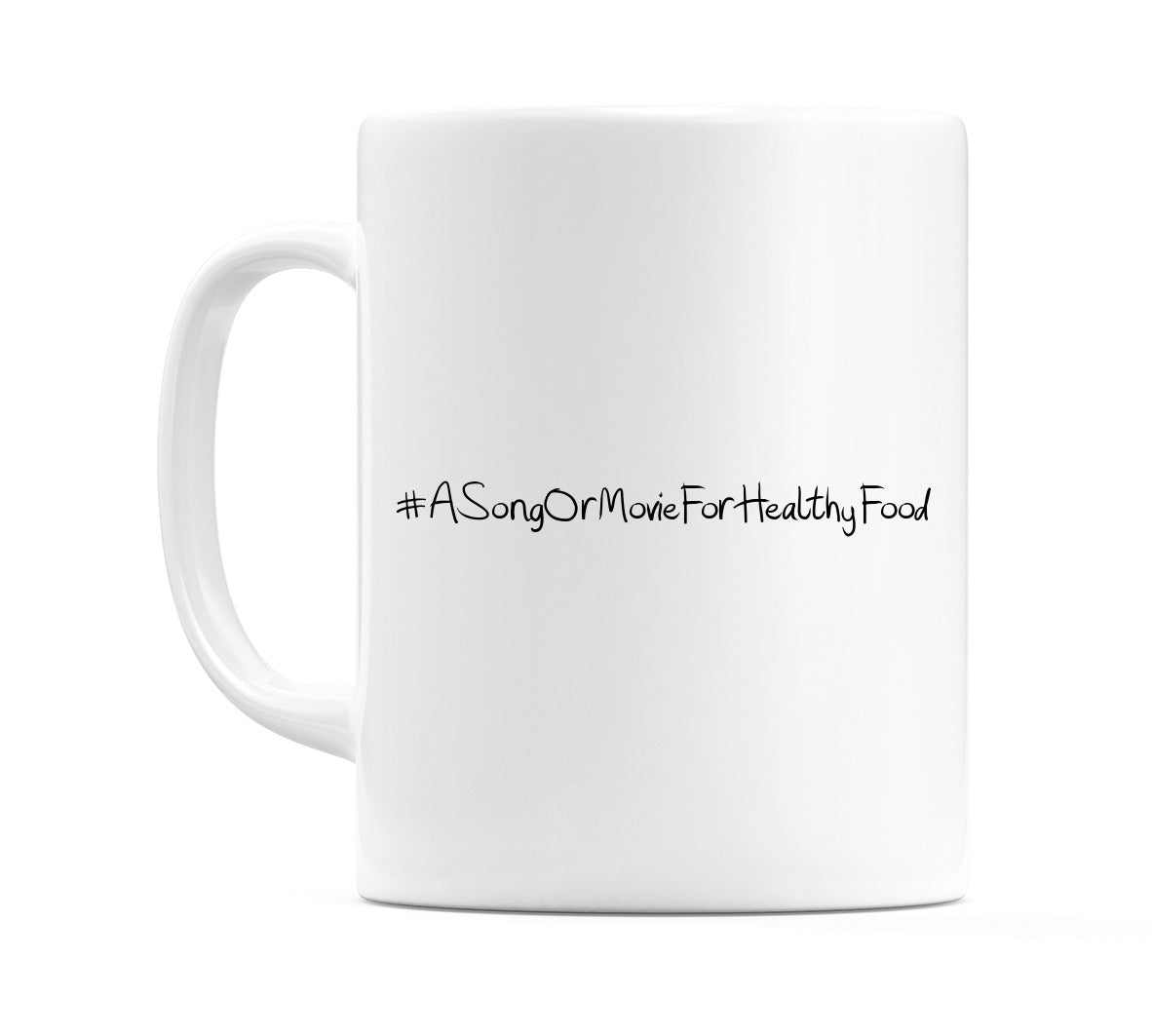 #ASongOrMovieForHealthyFood Mug