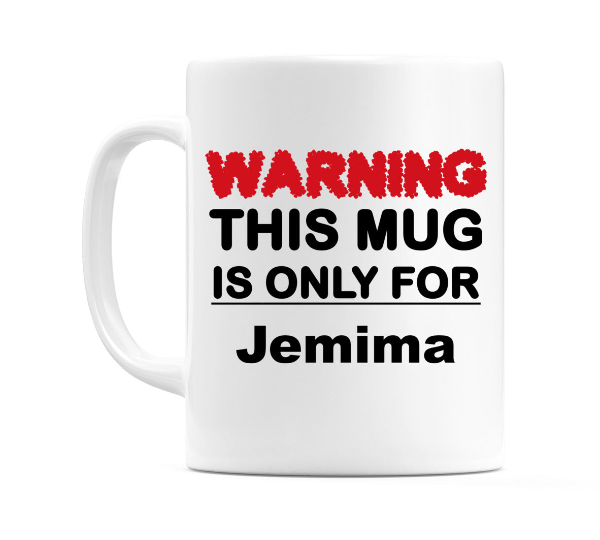 Warning This Mug is ONLY for Jemima Mug