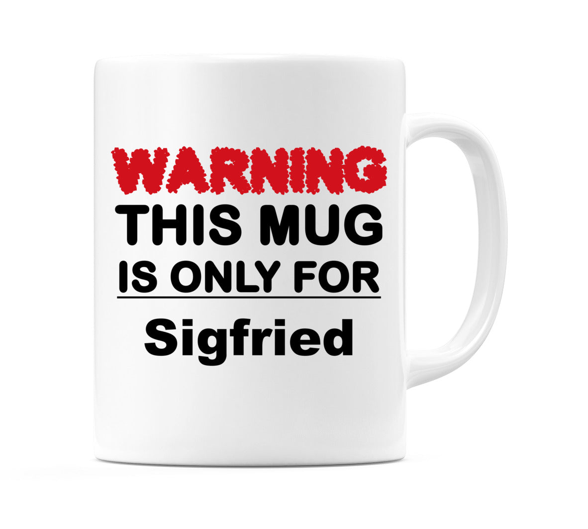 Warning This Mug is ONLY for Sigfried Mug