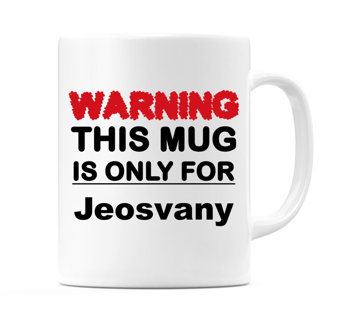 Warning This Mug is ONLY for Jeosvany Mug