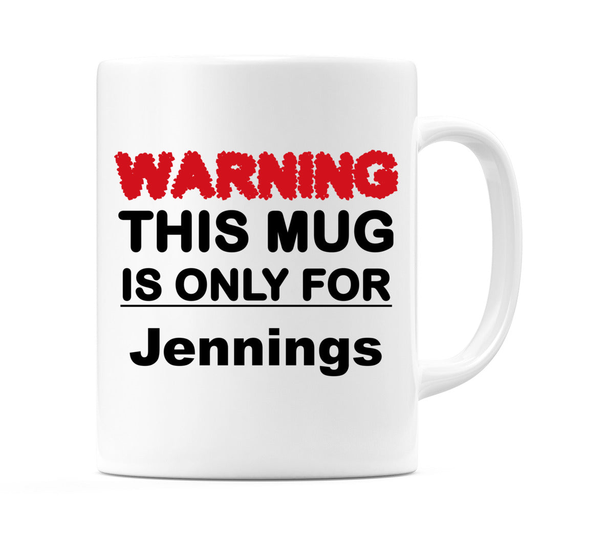 Warning This Mug is ONLY for Jennings Mug