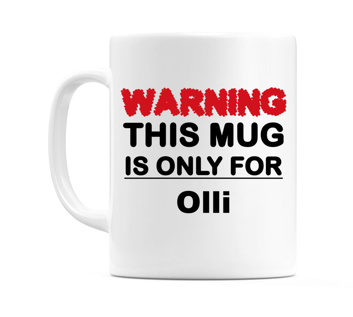 Warning This Mug is ONLY for Olli Mug