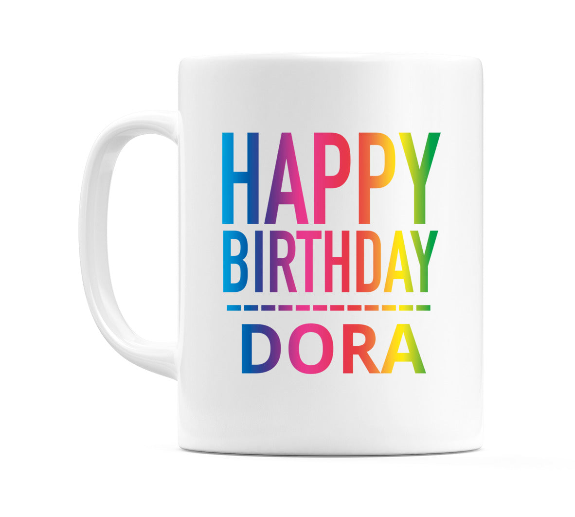 Happy Birthday Dora (Rainbow) Mug Cup by WeDoMugs
