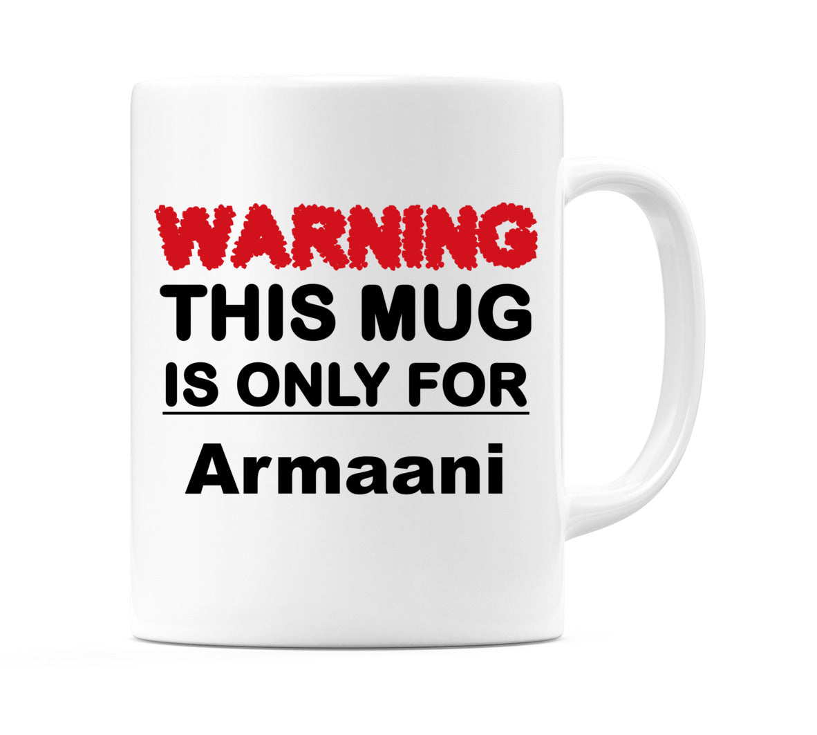 Warning This Mug is ONLY for Armaani Mug