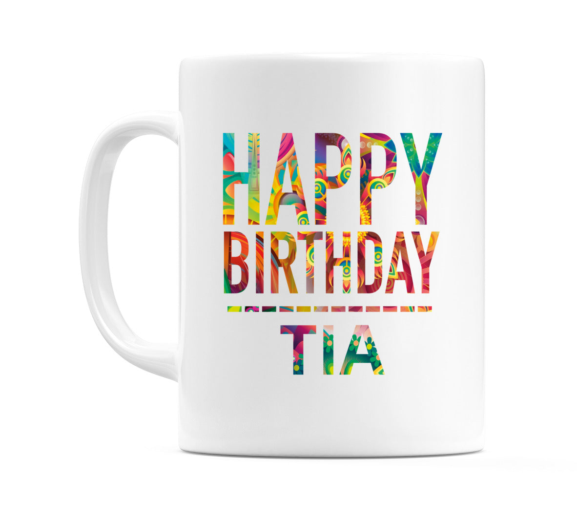 Happy Birthday Tia (Tie Dye Effect) Mug Cup by WeDoMugs