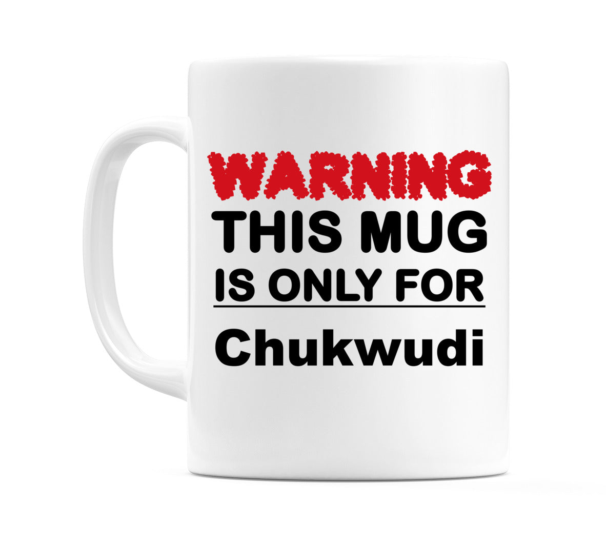 Warning This Mug is ONLY for Chukwudi Mug