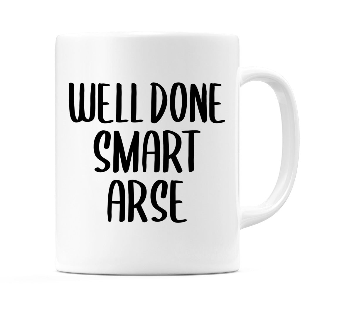 Well Done Smart Arse Mug