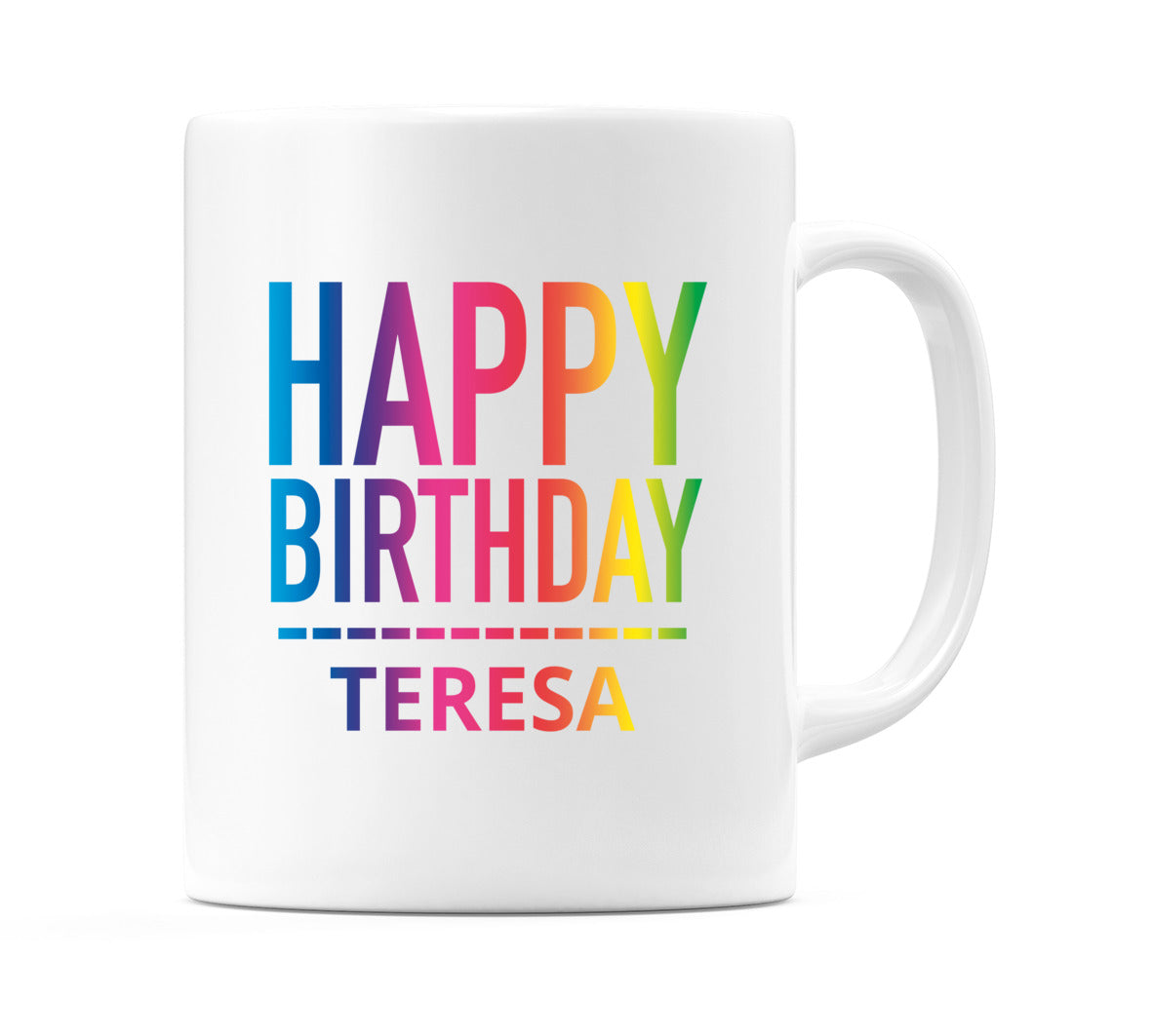 Happy Birthday Teresa (Rainbow) Mug Cup by WeDoMugs