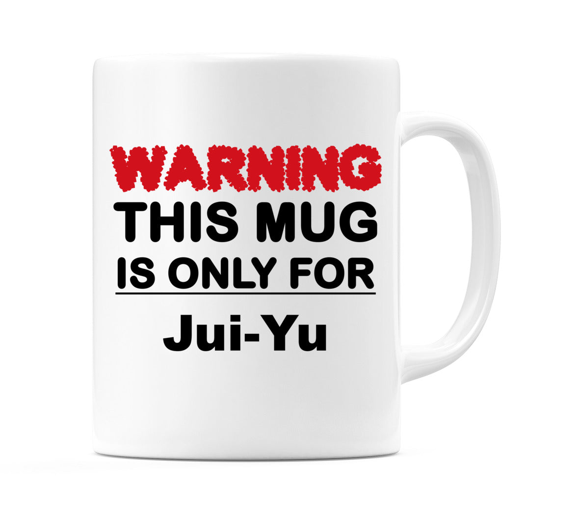 Warning This Mug is ONLY for Jui-Yu Mug