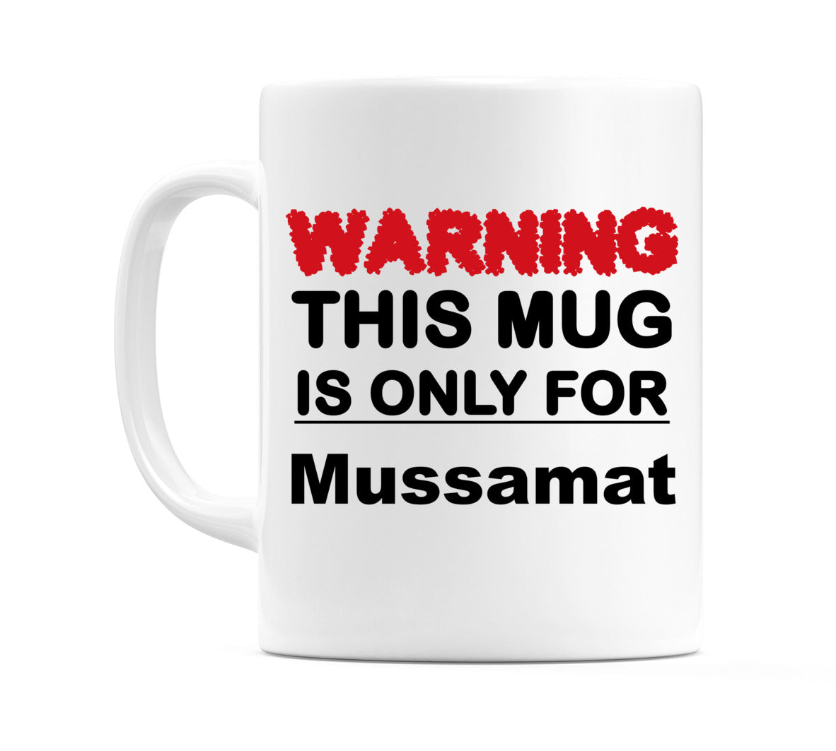 Warning This Mug is ONLY for Mussamat Mug