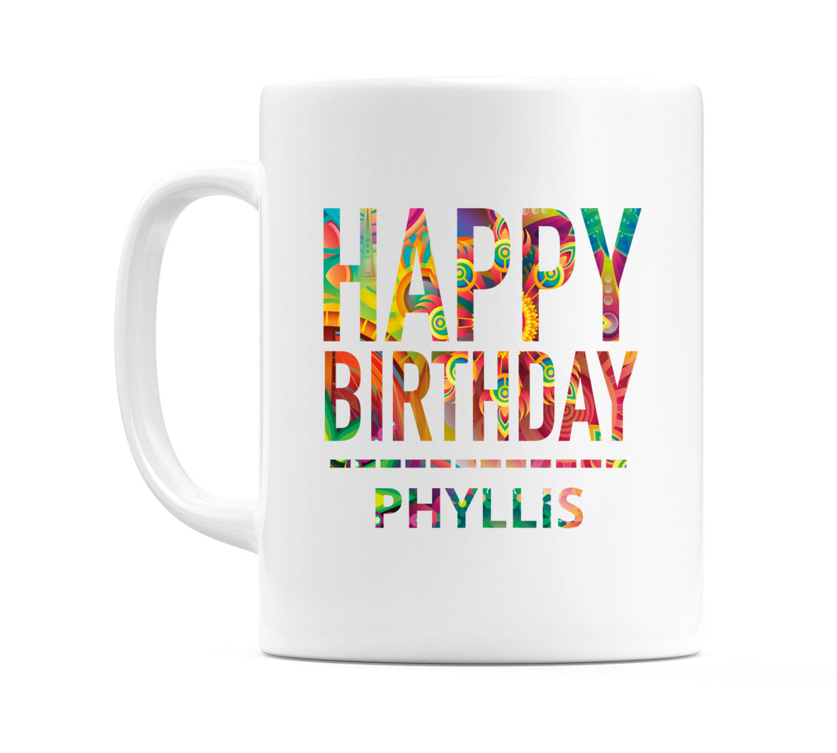 Happy Birthday Phyllis (Tie Dye Effect) Mug Cup by WeDoMugs
