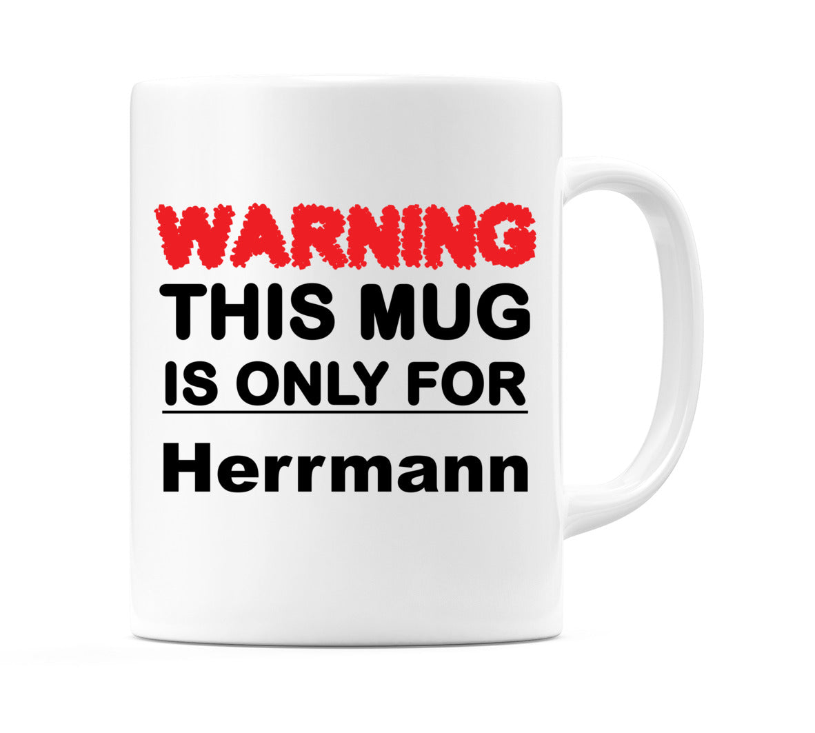 Warning This Mug is ONLY for Herrmann Mug