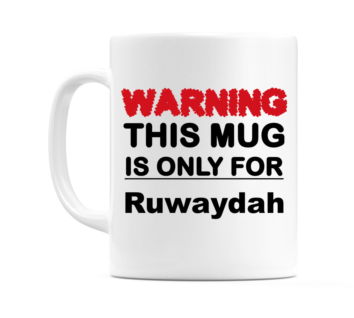 Warning This Mug is ONLY for Ruwaydah Mug