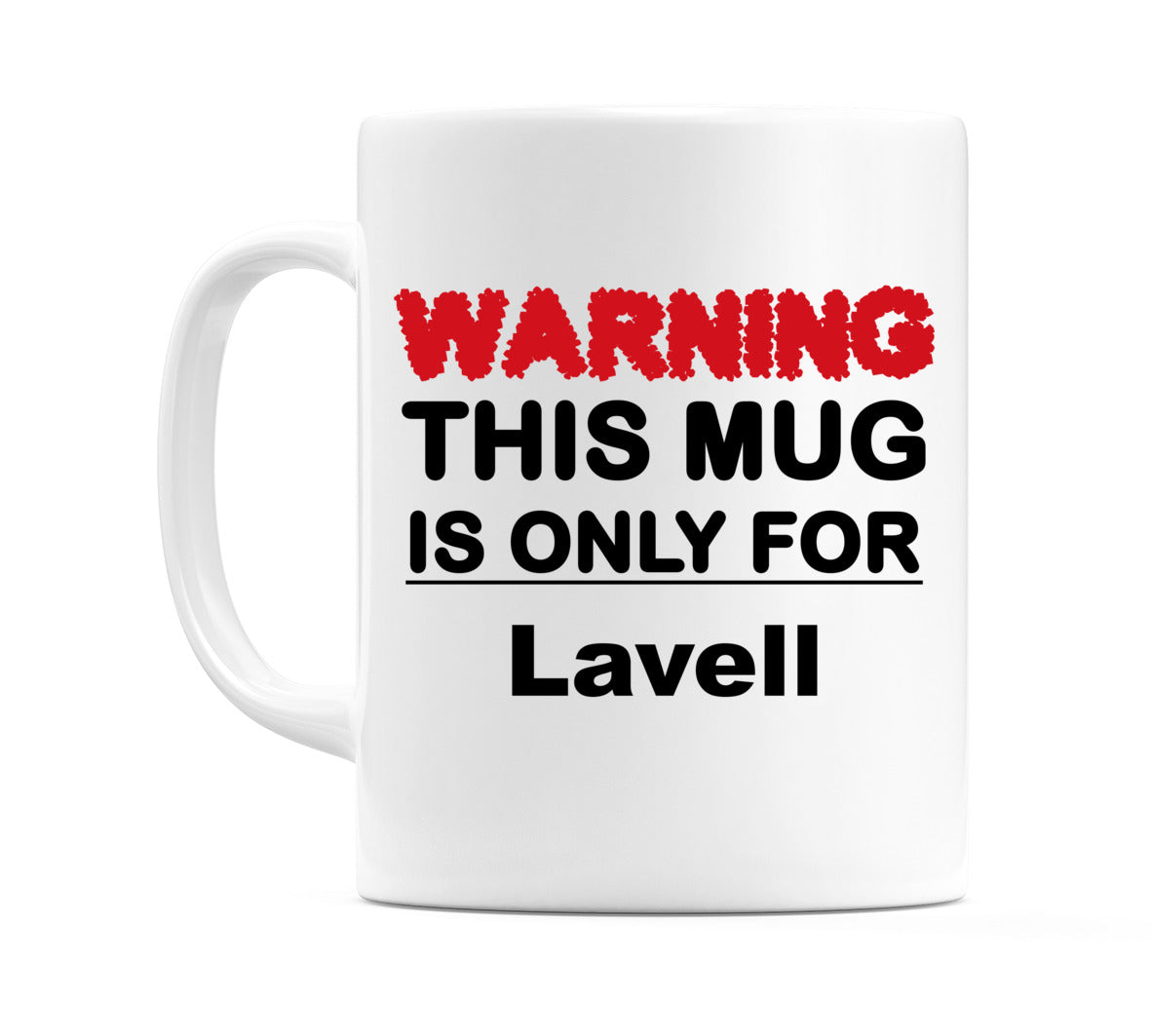 Warning This Mug is ONLY for Lavell Mug