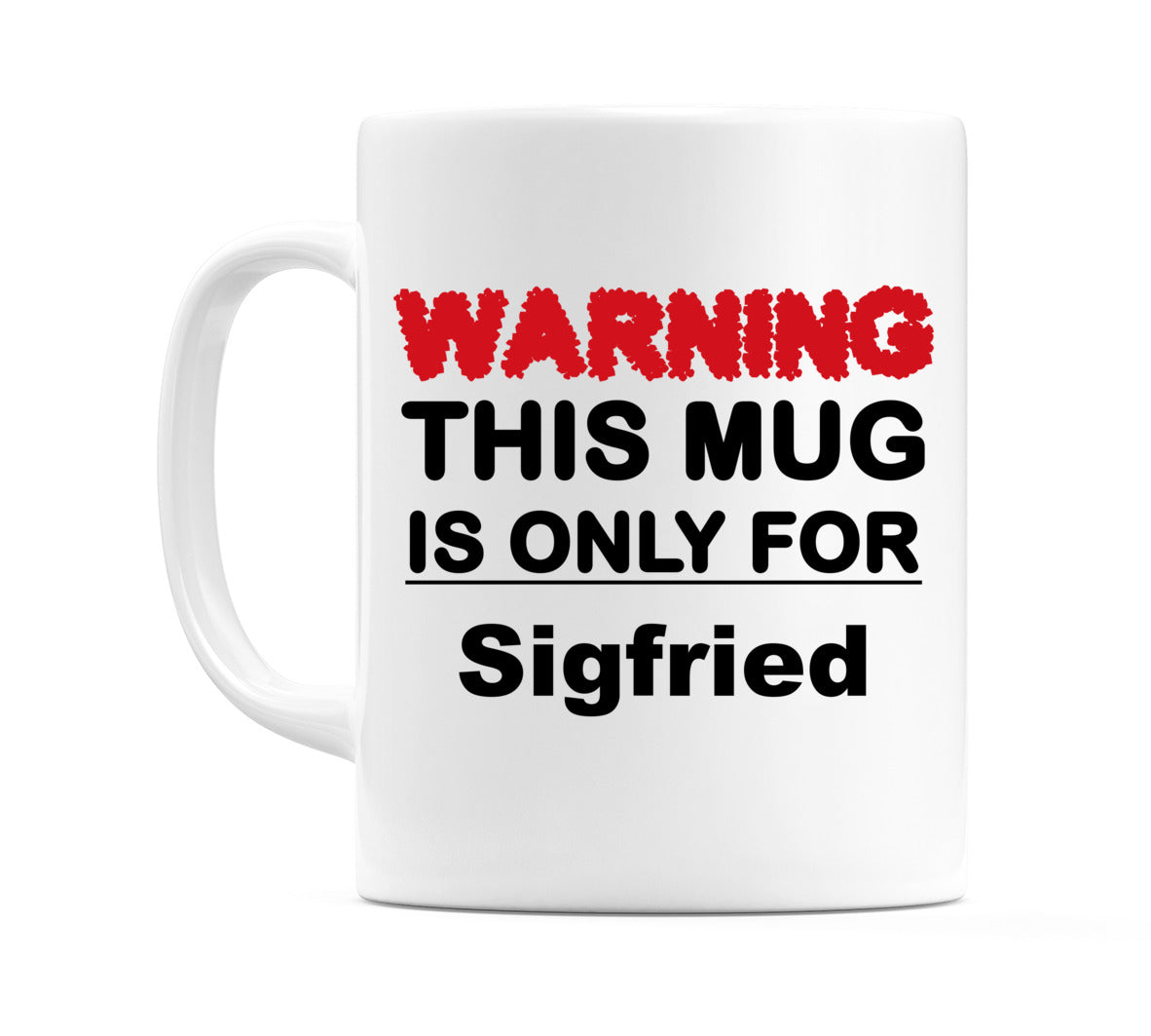 Warning This Mug is ONLY for Sigfried Mug