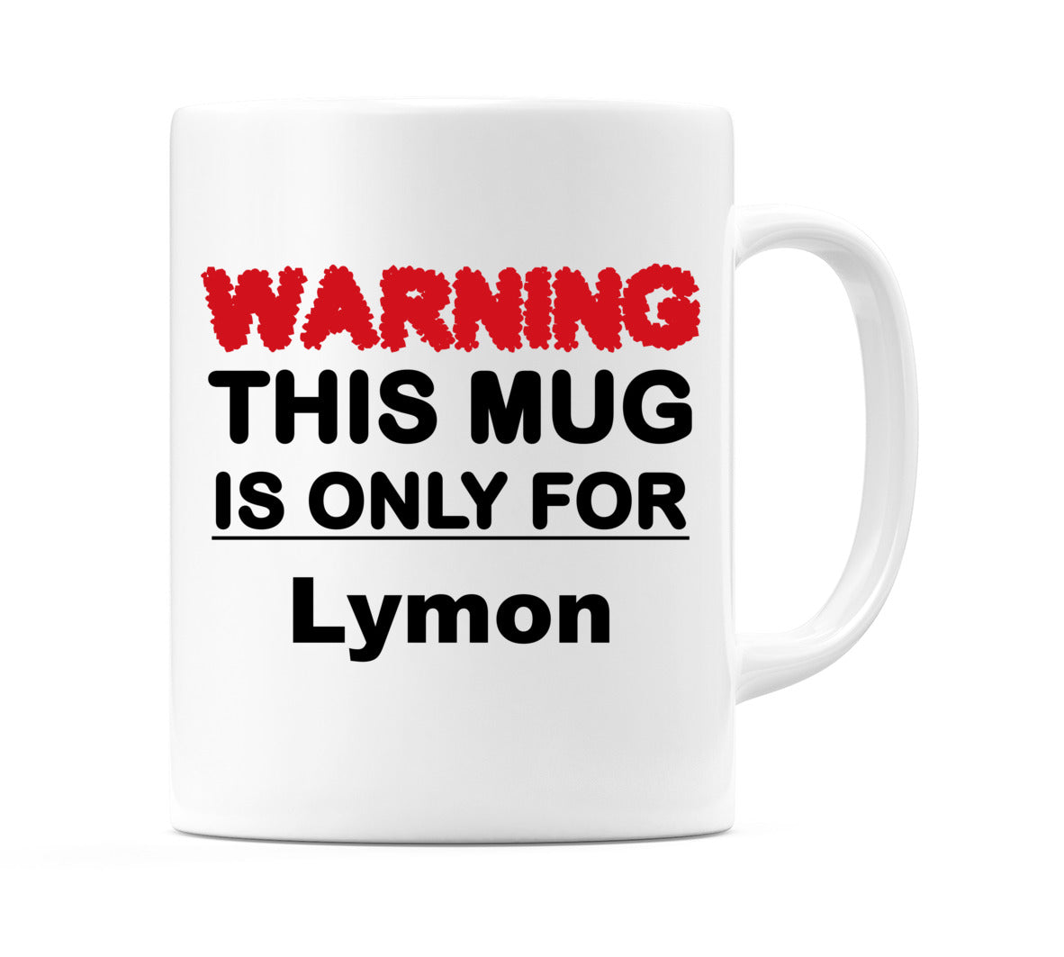 Warning This Mug is ONLY for Lymon Mug