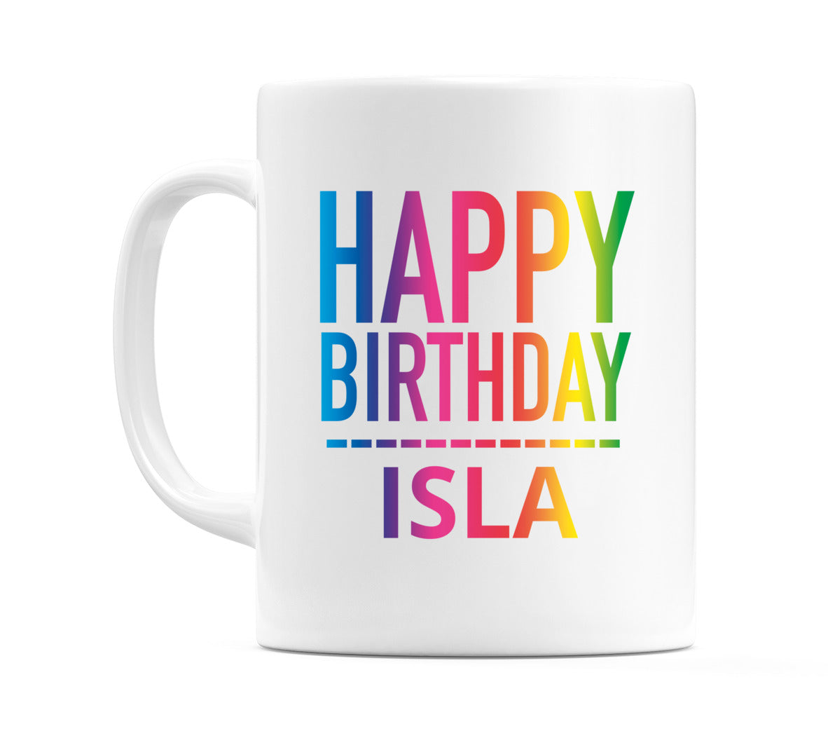 Happy Birthday Isla (Rainbow) Mug Cup by WeDoMugs