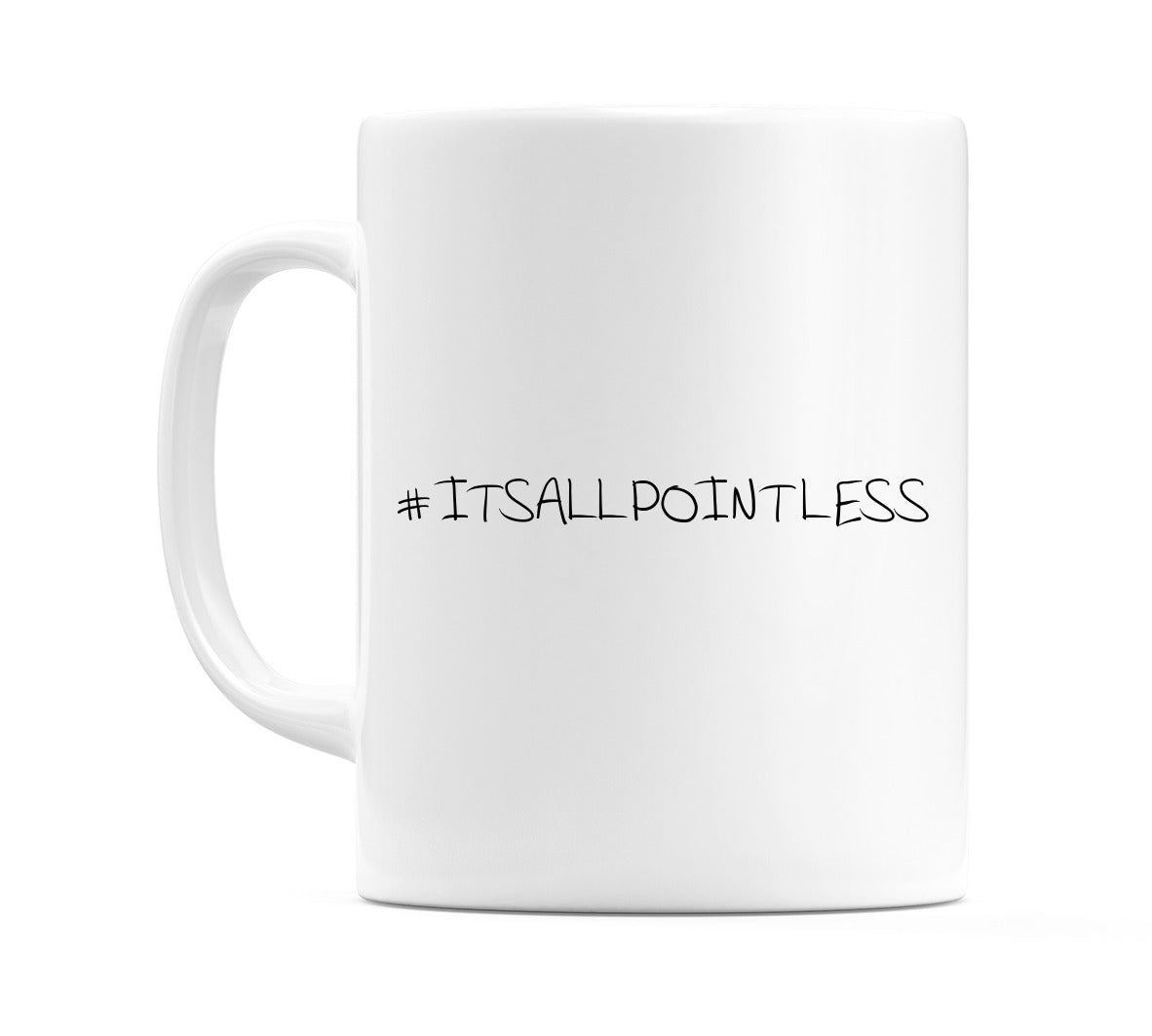 #ITSALLPOINTLESS Mug