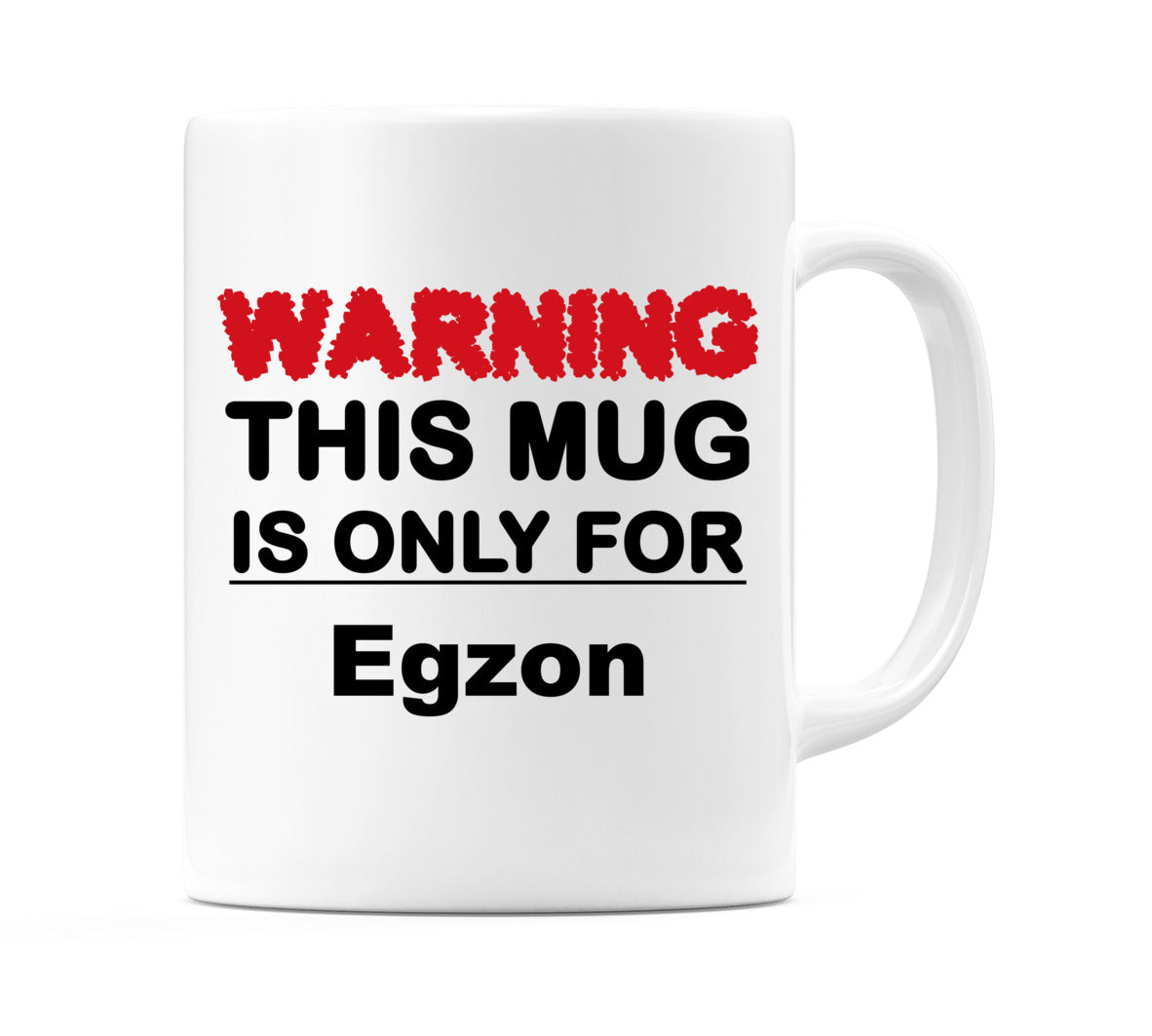 Warning This Mug is ONLY for Egzon Mug