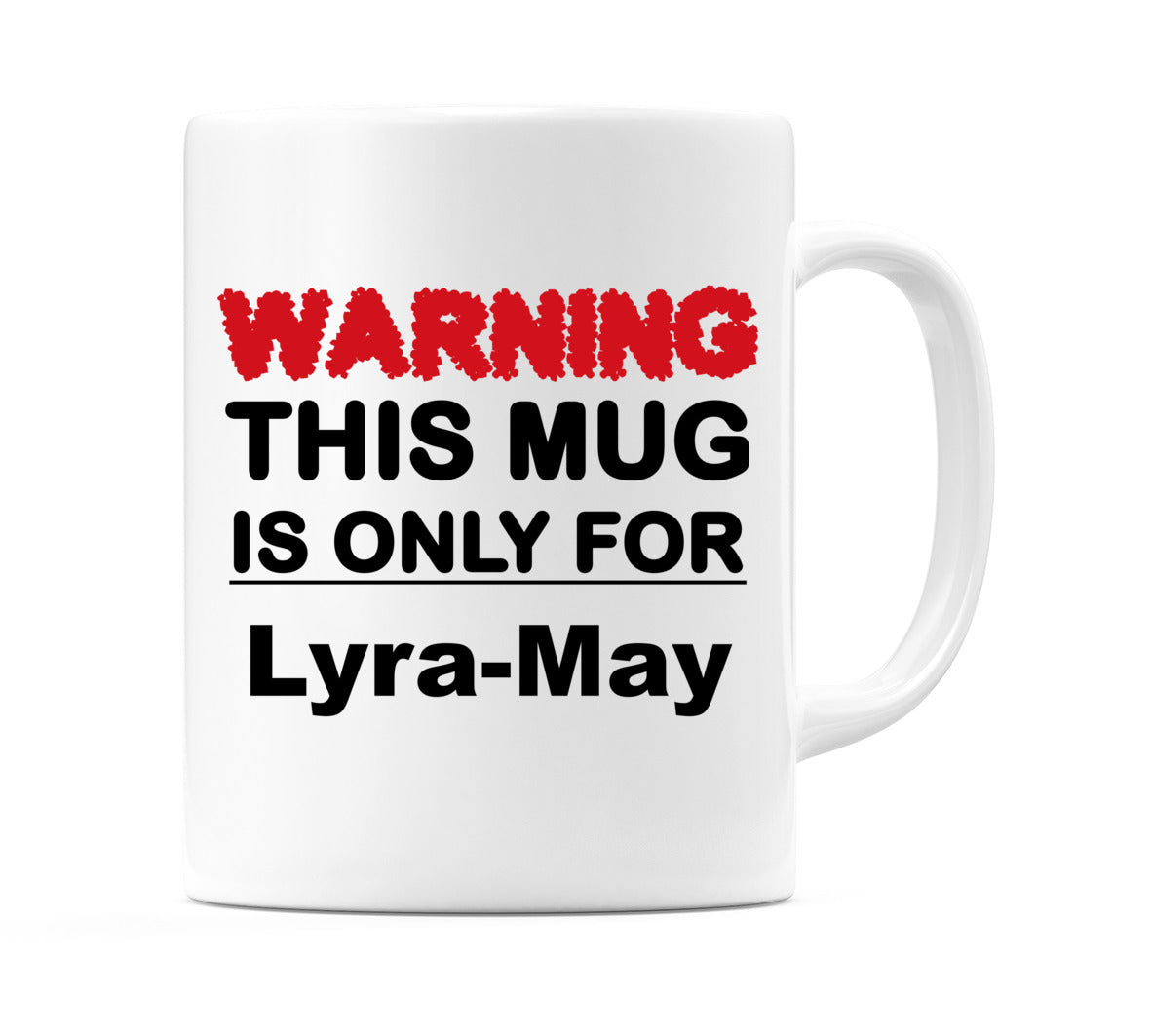 Warning This Mug is ONLY for Lyra-May Mug