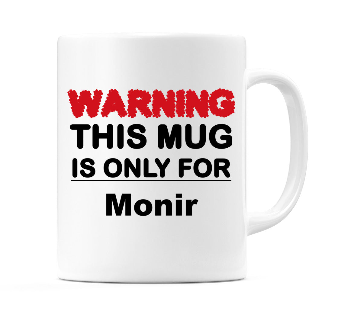 Warning This Mug is ONLY for Monir Mug