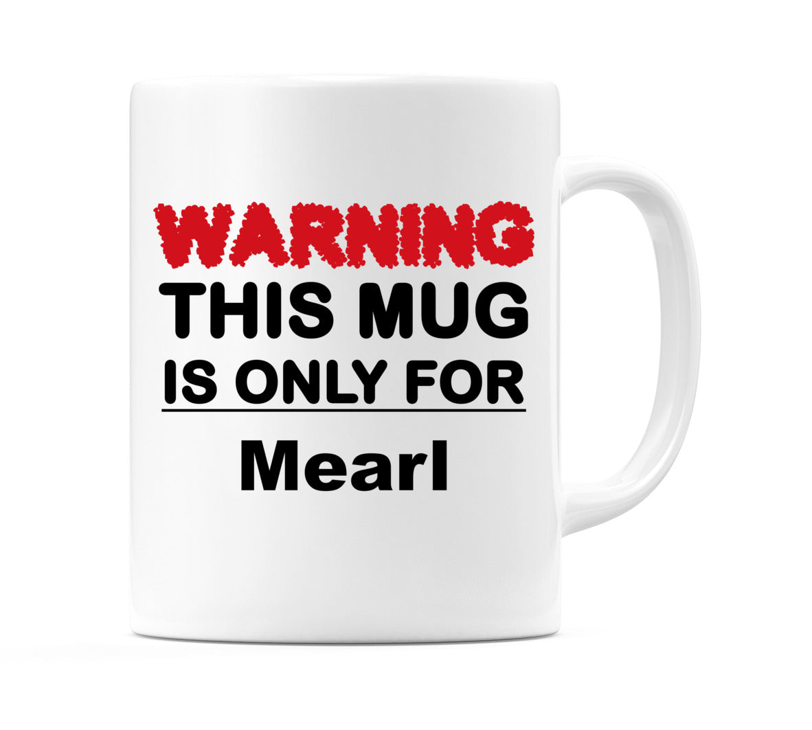 Warning This Mug is ONLY for Mearl Mug