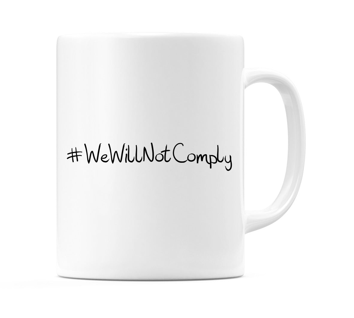 #WeWillNotComply Mug