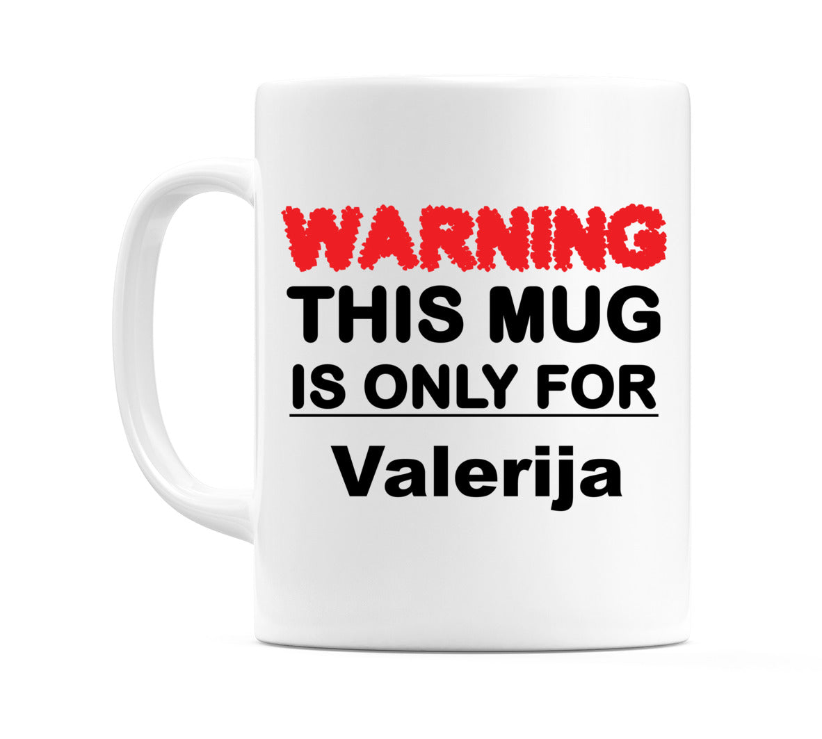 Warning This Mug is ONLY for Valerija Mug