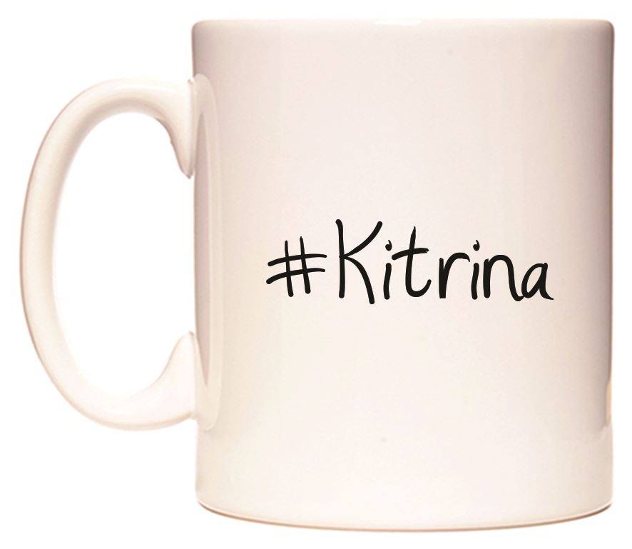 This mug features #Kitrina