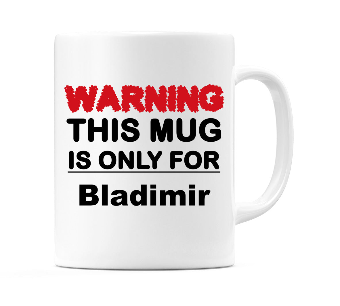 Warning This Mug is ONLY for Bladimir Mug