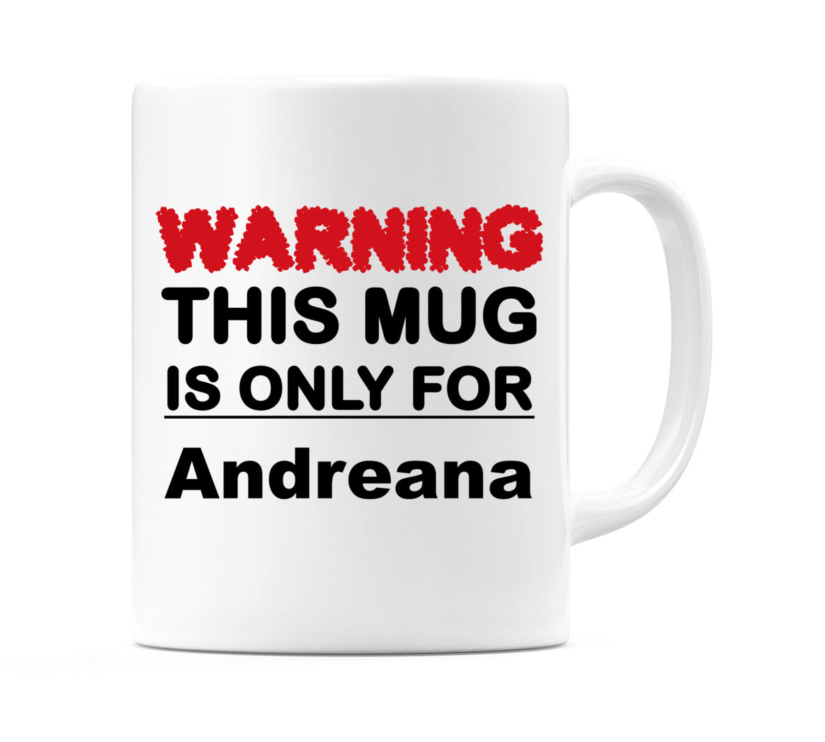 Warning This Mug is ONLY for Andreana Mug