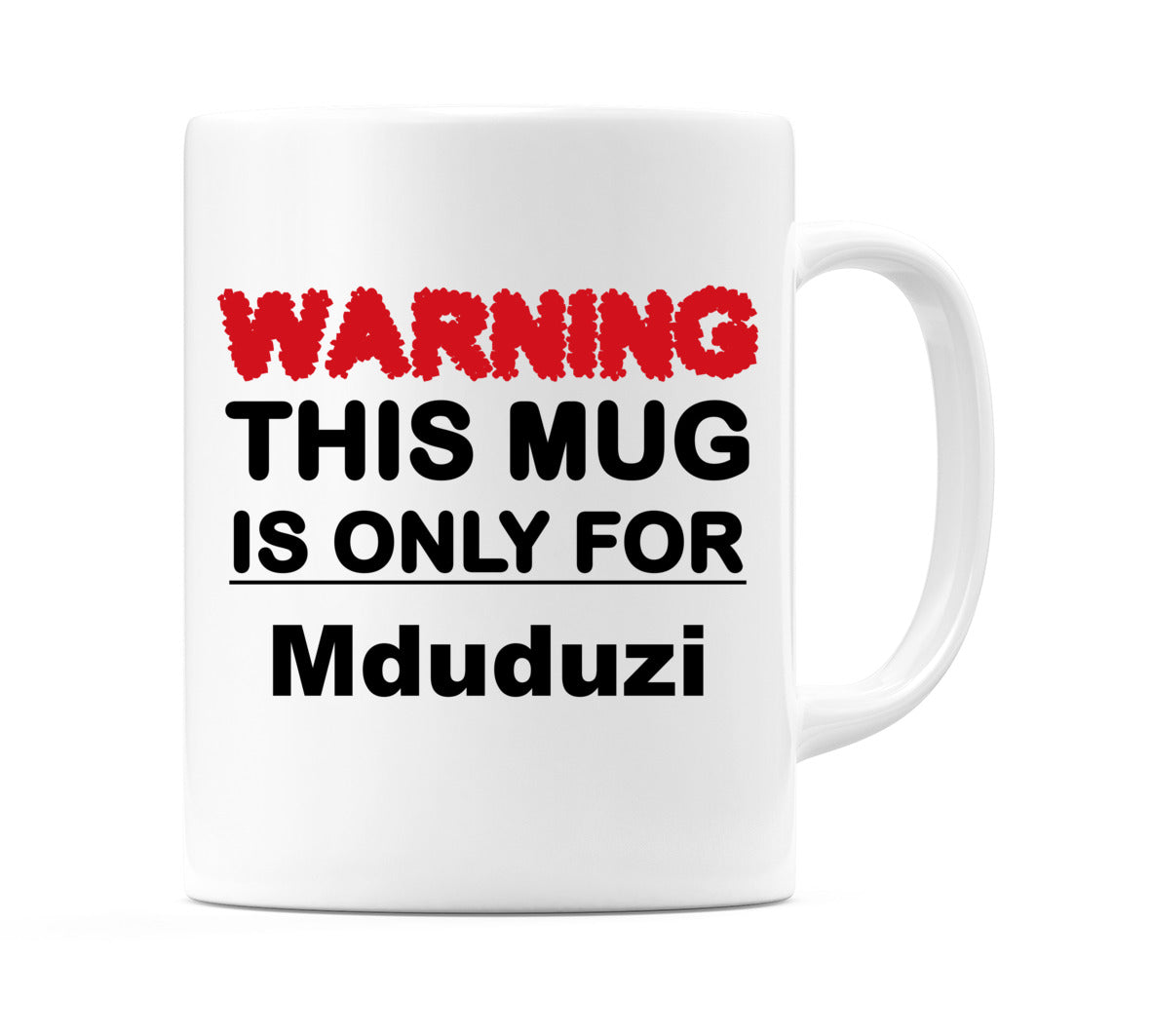 Warning This Mug is ONLY for Mduduzi Mug