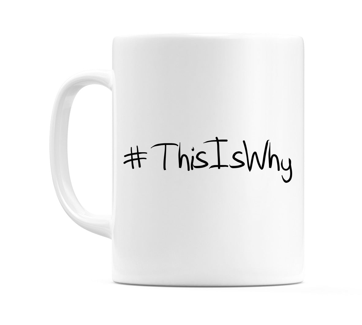 #ThisIsWhy Mug