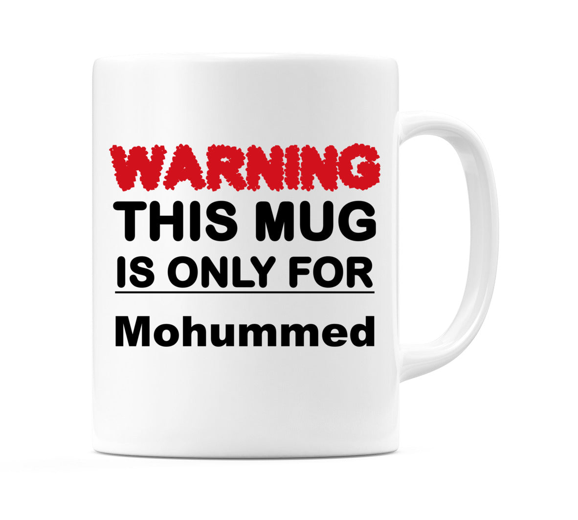 Warning This Mug is ONLY for Mohummed Mug