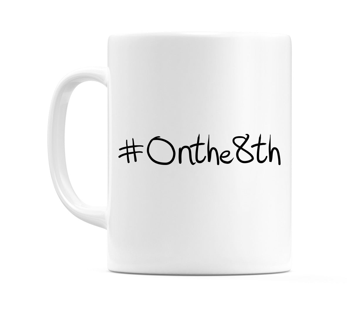 #Onthe8th Mug