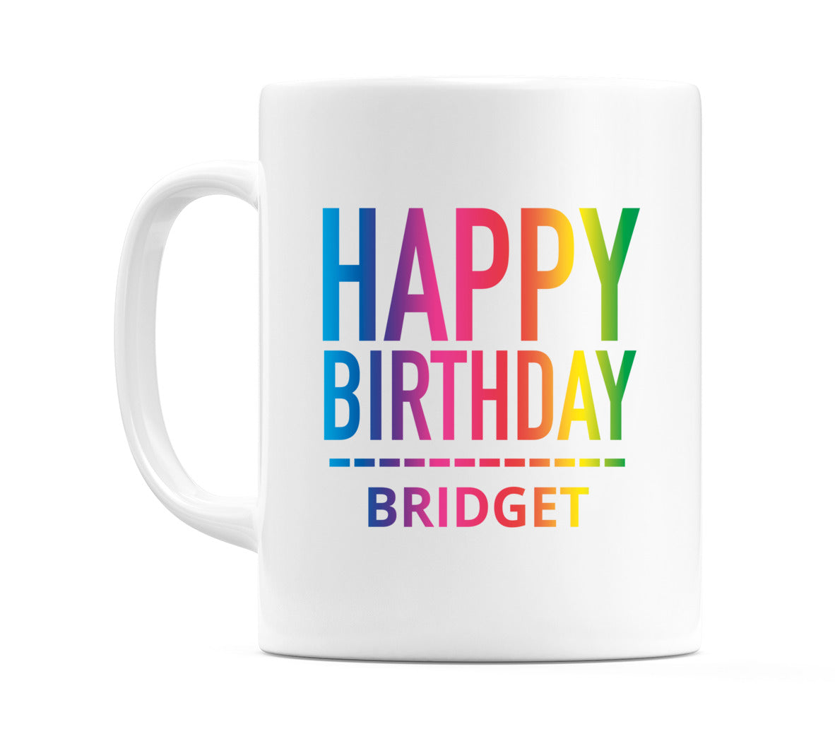 Happy Birthday Bridget (Rainbow) Mug Cup by WeDoMugs